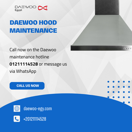 Daewoo Hood Maintenance in Egypt | Hot Line 01211114528