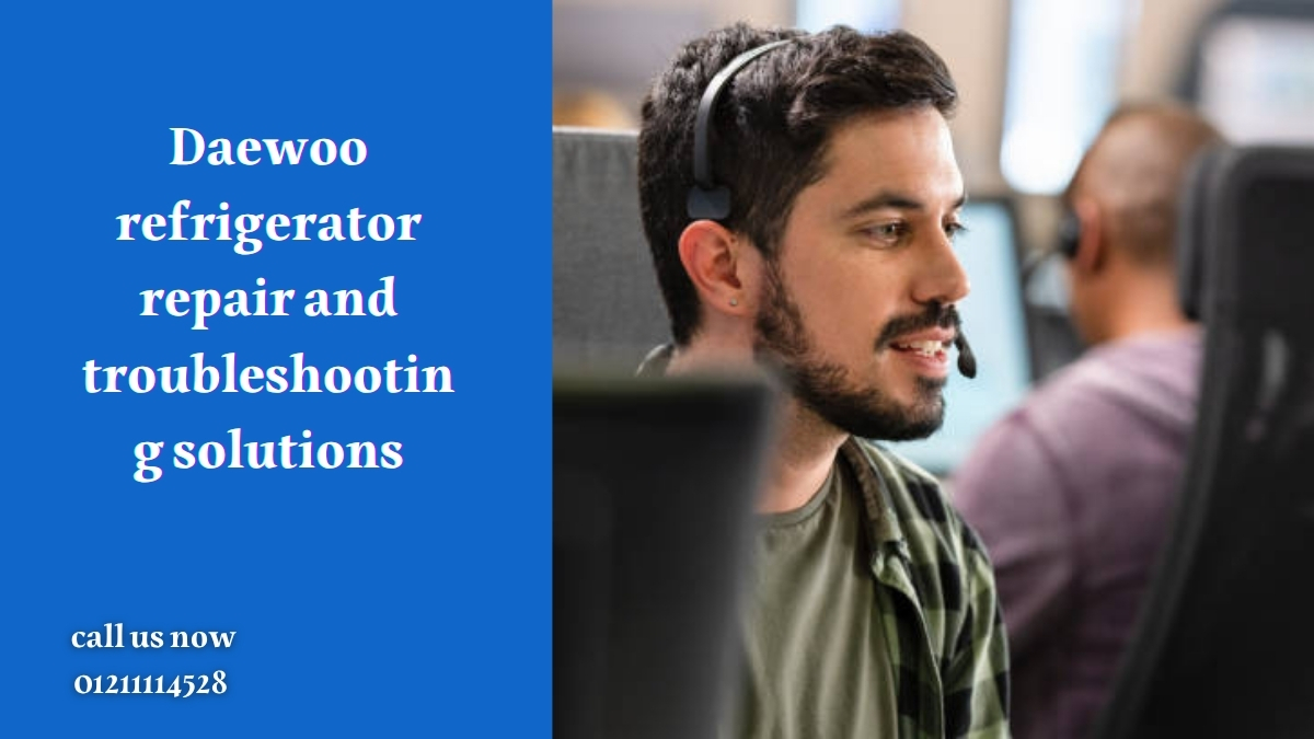 Daewoo refrigerator repair and troubleshooting solutions