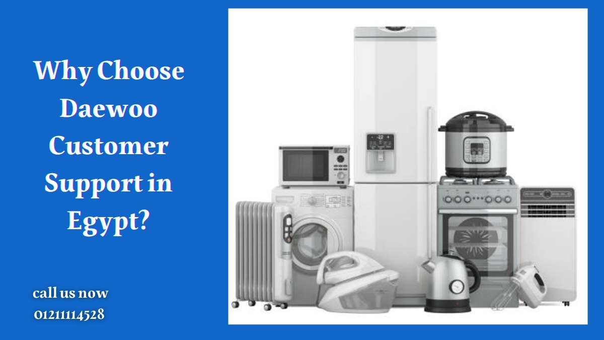 Why Choose Daewoo Customer Support in Egypt?
